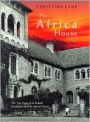 The Africa House: The True Story of an Englishman and His African Dream