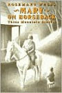 Mary on Horseback: Three Mountain Stories