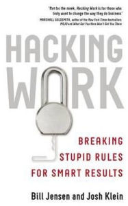 Hacking Work: Breaking Stupid Rules for Smart Results