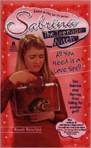 All You Need Is a Love Spell (Sabrina the Teenage Witch Series #7)