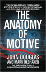 Alternative view 1 of The Anatomy of Motive: The FBI's Legendary Mindhunter Explores the Key to Understanding and Catching Violent Criminals