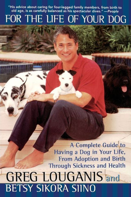 For the Life of Your Dog: A Complete Guide to Having a Dog From