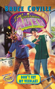 Title: Don't Fry My Veeblax! (Sixth Grade Alien Series #6), Author: Bruce Coville