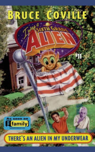 Title: There's an Alien in My Underwear! (Sixth Grade Alien Series #11), Author: Bruce Coville