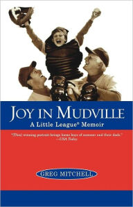 Joy in Mudville: A Little League Memoir