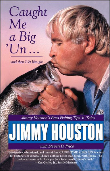 Caught Me A Big 'Un: Jimmy Houston's Bass Fishing Tips 'n' Tales