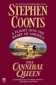Title: The Cannibal Queen: A Flight into the Heart of America, Author: Stephen Coonts