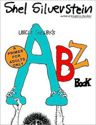Title: Uncle Shelby's ABZ Book: A Primer for Adults Only, Author: Shel Silverstein