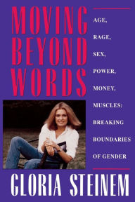 Title: Moving Beyond Words: Age, Rage, Sex, Power, Money, Muscles: Breaking Boundaries of Gender, Author: Gloria Steinem