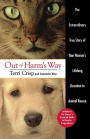 Out of Harm's Way: The Extraordinary True Story of One Woman's Lifelong Devotion to Animal Rescue