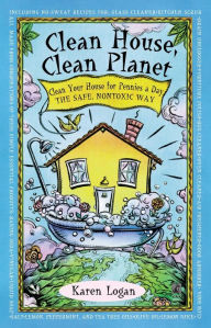 Title: Clean House Clean Planet, Author: Karen Logan