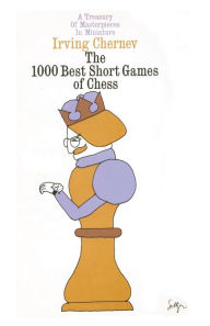 Title: 1000 GAMES CHESS, Author: Irving Chernev