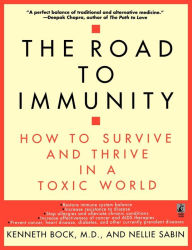 Title: The Road to Immunity: How To Survive and Thrive in a Toxic World, Author: Kenneth Bock