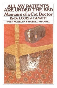 Title: All My Patients are Under the Bed, Author: Dr. louis J. Camuti