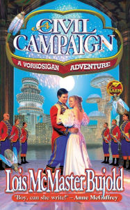 Title: A Civil Campaign (Vorkosigan Saga), Author: Lois McMaster Bujold