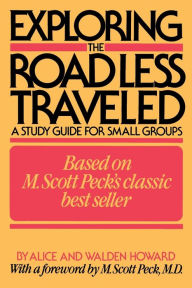 Title: Exploring the Road Less Traveled: A Study Guide for Small Groups, Author: Alice Howard