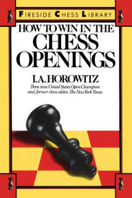 Title: How to Win in the Chess Openings, Author: I. A. Horowitz