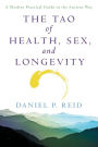 The Tao of Health, Sex, and Longevity: A Modern Practical Guide to the Ancient Way