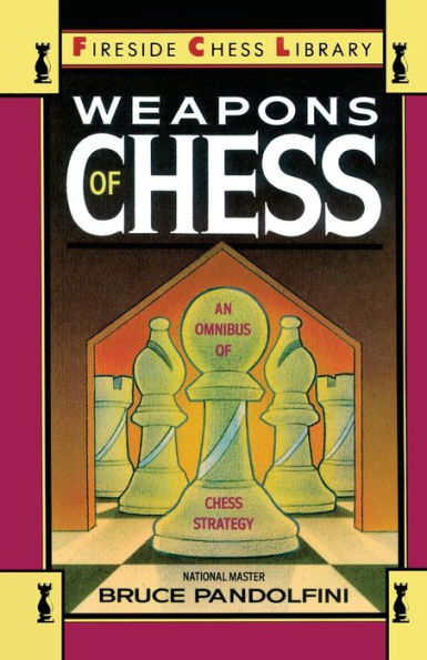 Weapons of Chess: An Omnibus of Chess Strategies