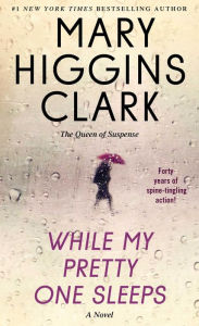 Title: While My Pretty One Sleeps, Author: Mary Higgins Clark