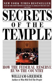 Title: Secrets of the Temple: How the Federal Reserve Runs the Country, Author: William Greider