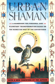 Title: Urban Shaman, Author: Serge Kahili King