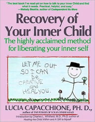 Title: Recovery of Your Inner Child: The Highly Acclaimed Method for Liberating Your Inner Self, Author: Lucia Capacchione