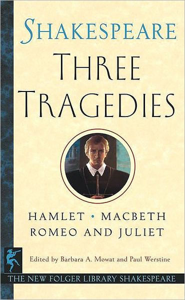 Three Tragedies: Romeo And Juliet, Hamlet, Macbeth (The New Folger ...