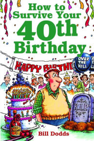 How to Survive Your 40th Birthday
