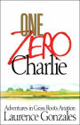 One Zero Charlie: Adventures in Grass Roots Aviation