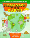 I Can Save the Earth: A Kid's Handbook for Keeping Earth Healthy and Green