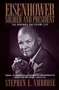 Title: Eisenhower: Soldier and President, Author: Stephen E. Ambrose