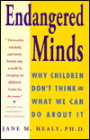 Endangered Minds: Why Children Don't Think--and What We Can Do About it