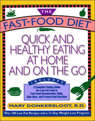 Title: Fast Food Diet: Quick and Healthy Eating At Home and On the Go, Author: Mary Donkersloot