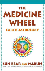 Title: The Medicine Wheel: Earth Astrology, Author: Sun Bear