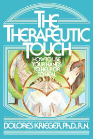 Title: Therapeutic Touch, Author: Dolores Krieger