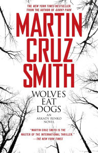Title: Wolves Eat Dogs (Arkady Renko Series #5), Author: Martin Cruz Smith
