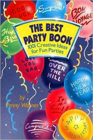 Best Party Book: 1001 Creative Ideas for Fun Parties
