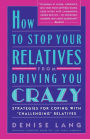 How to Stop Your Relatives from Driving You Crazy: Strategies for Coping With