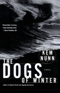 Title: The Dogs of Winter, Author: Kem Nunn