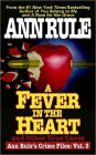 A Fever in the Heart: And Other True Cases (Ann Rule's Crime Files Series #3)