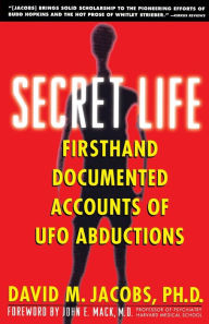 Title: Secret Life: Firsthand, Documented Accounts of Ufo Abductions, Author: David M. Jacobs