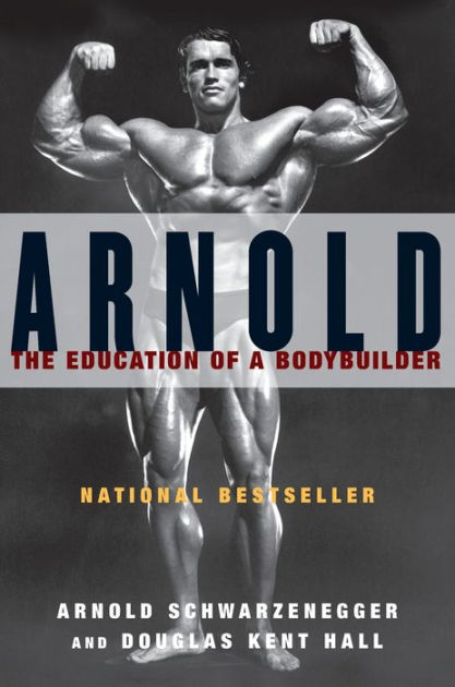 Arnold: The Education of a Bodybuilder by Arnold Schwarzenegger, Paperback