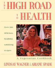 Title: High Road to Health: A Vegetarian Cookbook, Author: Lindsay Wagner