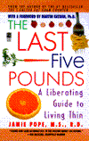 The Last Five Pounds: A Liberating Guide to Living Thin