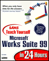 Sams Teach Yourself Microsoft Works Suite 99 in 24 Hours