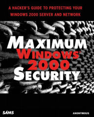 Title: Maximum Windows 2000 Security, Author: Anonymous