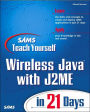 Sams Teach Yourself Wireless Java with J2ME in 21 Days with Cdrom