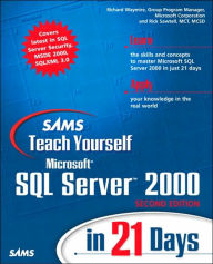 Title: Sams Teach Yourself Microsoft SQL Server 2000 in 21 Days, Author: Richard Waymire