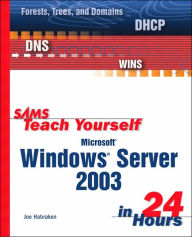 Sams Teach Youself Windows Server 2003 in 24 Hours